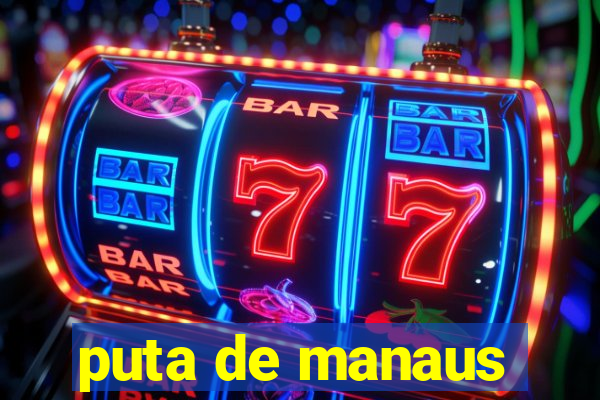 puta de manaus